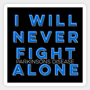 I WILL NEVER FIGHT PARKINSONS DISEASE ALONE Magnet